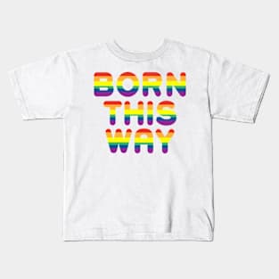 Born This Way Pride Month text design with rainbow colors Kids T-Shirt